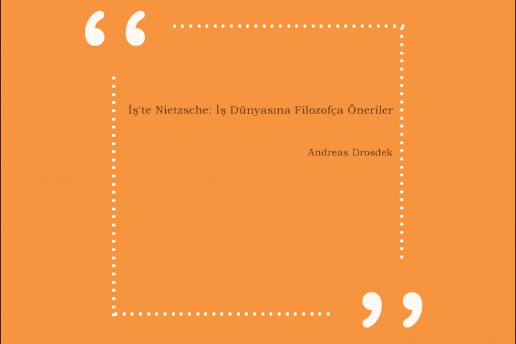 İş’te Nietzsche: İş Dünyasına Filozofça Öneriler – Andreas Drosdek